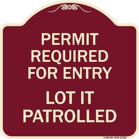 Signmission Permit Required for Entry Lot Is Patrolled Parking Heavy-Gauge Aluminum Sign, 18" H, BU-1818-23308 A-DES-BU-1818-23308